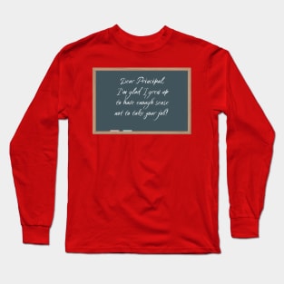 Dear Principal Grateful Not to Have Your Job Long Sleeve T-Shirt